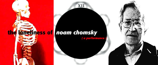 THE LONELINESS OF NOAM CHOMSKY (a performance)